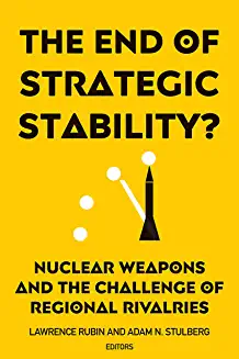 Book cover of The End of Strategic Stability? Nuclear Weapons and the Challenge of Regional Rivalries