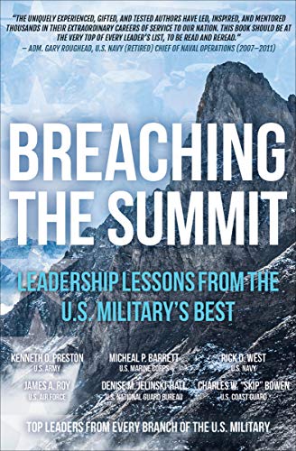 Breaching the Summit Leadership Lessons from the U.S. Military’s Best