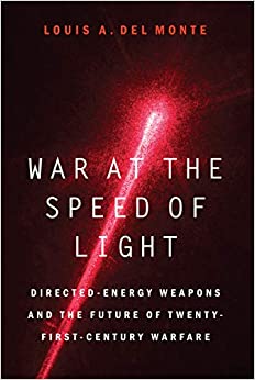 War at the Speed of Light: Directed Energy Weapons and the Future of Twenty-First-Century Warfare