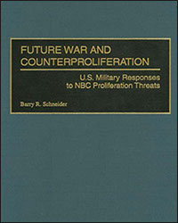 Future War and Counterproliferation: U.S. Military Responses to NBC Proliferation Threats, 1999
