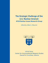 The Strategic Challenge of the U.S. Nuclear Arsenal: AY14 Nuclear Issues Research Group, 2014
